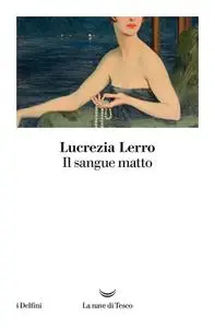 Lucrezia Lerro - Il sangue matto