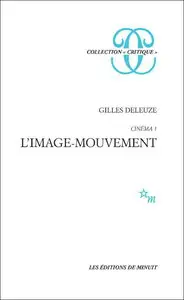 Gilles Deleuze, "Cinéma 1 - L'image-mouvement"