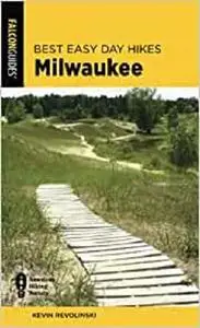 Best Easy Day Hikes Milwaukee, Second Edition (Best Easy Day Hikes Series)