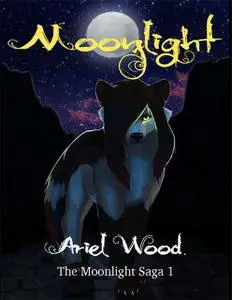 «Moonlight : The Moonlight Saga 1» by Ariel Wood