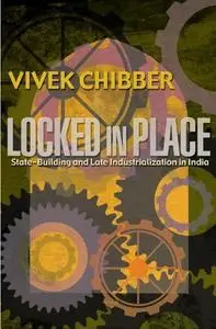 Locked in Place: State-Building and Late Industrialization in India