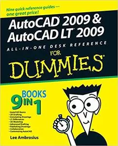 AutoCAD 2009 and AutoCAD LT 2009 All-in-One Desk Reference For Dummies