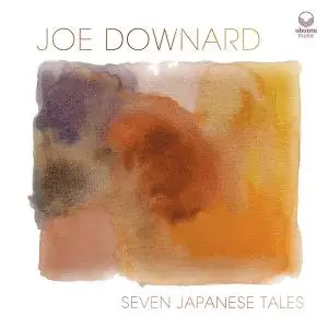 Joe Downard - Seven Japanese Tales (2020) [Official Digital Download]