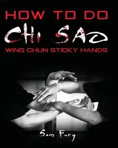 How To Do Chi Sao: Wing Chun Sticky Hands (Self Defense Series)