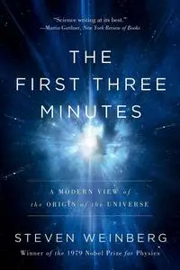 The First Three Minutes: A Modern View Of The Origin Of The Universe, 2022 Edition
