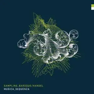 Musica Sequenza - Sampling Baroque - Handel (2016) [Official Digital Download 24/96]