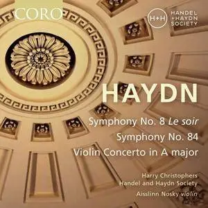Handel and Haydn Society, Harry Christophers & Aisslinn Nosky - Haydn: Symphonies Nos. 8 & 84 - Violin Concerto in A Major 2017