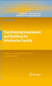 Transforming Government and Building the Information Society: Challenges and Opportunities (repost)