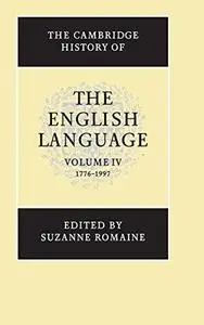 The Cambridge History of the English Language, Vol. 4: 1776-1997 (Volume 4)