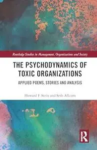 The Psychodynamics of Toxic Organizations: Applied Poems, Stories and Analysis