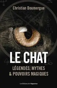 Christian Doumergue, "Le chat - Légendes, mythes & pouvoirs magiques"