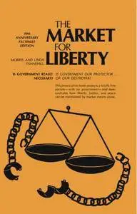 The Market for Liberty: 40th Anniversary Facsimile Edition(Repost)