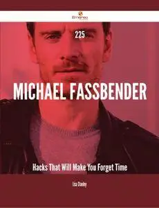 225 Michael Fassbender Hacks That Will Make You Forget Time