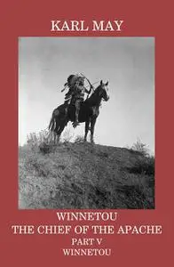 «Winnetou, the Chief of the Apache, Part V, Winnetou» by Karl May