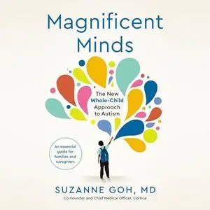 Magnificent Minds: The New Whole-Child Approach to Autism [Audiobook]