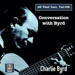 Charlie Byrd - All that Jazz, Vol. 146 Conversation with Byrd (2022) [Official Digital Download]