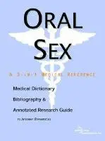 Oral Sex - A Medical Dictionary, Bibliography, and Annotated Research Guide to Internet References (repost)