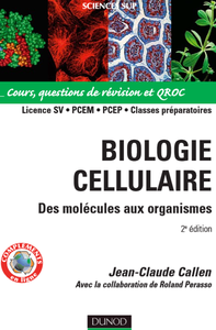 Jean-Claude Callen - Biologie cellulaire: Des molécules aux organismes, Cours, questions de révision et QROC