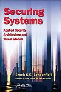 Securing Systems: Applied Security Architecture and Threat Models