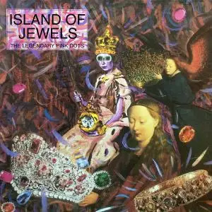 The Legendary Pink Dots - Island Of Jewels (Remastered Deluxe Edition) (1986/2021)