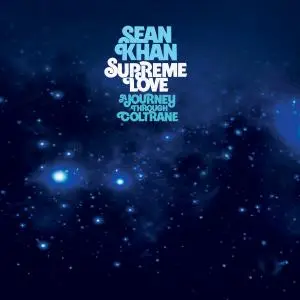 Sean Khan - Supreme Love: A Journey Through Coltrane (2021/2022)