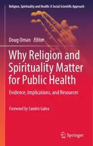 Why Religion and Spirituality Matter for Public Health: Evidence, Implications, and Resources