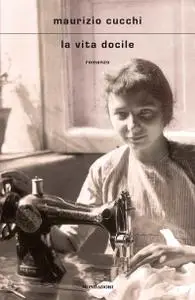 Maurizio Cucchi - La vita docile