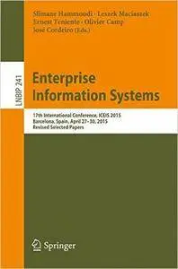 Enterprise Information Systems: 17th International Conference, ICEIS 2015, Barcelona, Spain, April 27-30, 2015 (Repost)