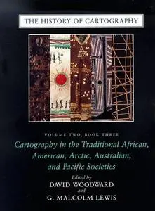 The History of Cartography, Volume 2, Book 3: Cartography in the Traditional African, American, Arctic, Australian, and Pacific