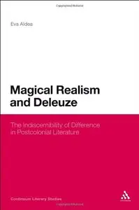 Magical Realism and Deleuze: The Indiscernibility of Difference in Postcolonial Literature (repost)
