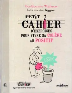 Yves-Alexandre Thalmann, "Petit cahier d'exercices pour vivre sa colère au positif"