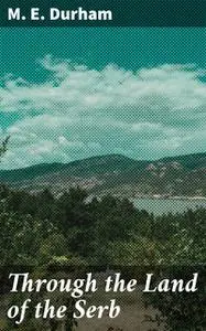 «Through the Land of the Serb» by M.E.Durham
