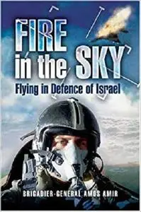 Fire in the Sky: Flying in Defence of Israel