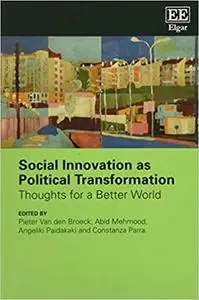 Social Innovation As Political Transformation: Thoughts for a Better World