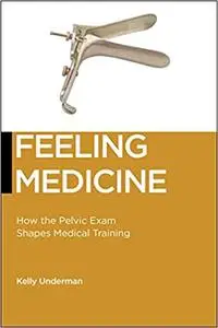 Feeling Medicine: How the Pelvic Exam Shapes Medical Training