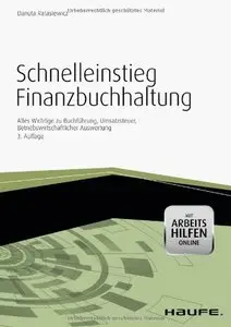 Schnelleinstieg Finanzbuchhaltung: Alles Wichtige zu Buchführung, Umsatzsteuer, Betriebswirtschaftlicher Auswertung (repost)