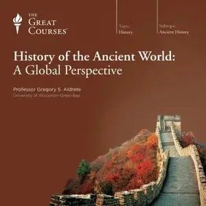 History of the Ancient World: A Global Perspective [TTC Audio] {Repost}