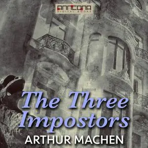 «The Three Impostors» by Arthur Machen