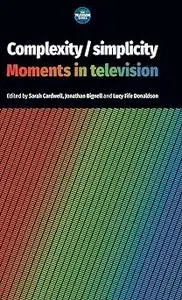 Complexity / simplicity: Moments in television