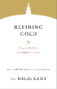 Refining Gold: Stages in Buddhist Contemplative Practice (Core Teachings of Dalai Lama)