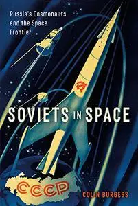 Soviets in Space: Russia’s Cosmonauts and the Space Frontier (Kosmos)