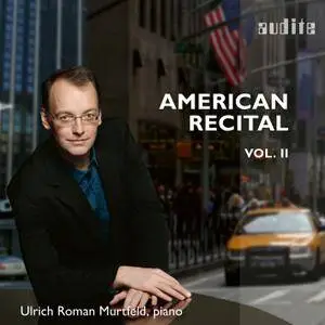 Ulrich Roman Murtfeld - American Recital, Vol. II (2017) [Official Digital Download 24/96]