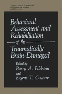 Behavioral Assessment and Rehabilitation of the Traumatically Brain-Damaged