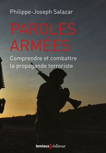 Paroles armées: Comprendre et combattre la propagande terroriste - Philippe-Joseph Salazar