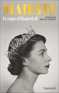 Bertrand Meyer-Stabley, "Majesté: Le règne d'Elizabeth II"