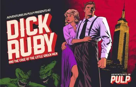 Adventures In Pulp Presents 002 - Dick Ruby and the Case of the Little Green Men (2015)