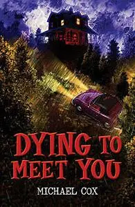 «Dying to Meet You» by Michael Cox