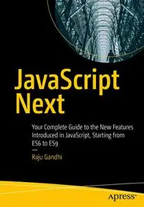 JavaScript Next: Your Complete Guide to the New Features Introduced in JavaScript, Starting from ES6 to ES9 (repost)