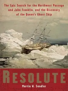 Resolute: The Epic Search for the Northwest Passage and John Franklin, and the Discovery of the Queen's Ghost Ship (Repost)