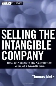 Selling the Intangible Company: How to Negotiate and Capture the Value of a Growth Firm